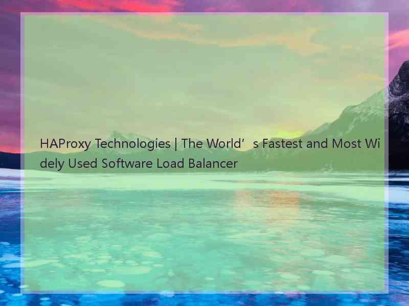 HAProxy Technologies | The World’s Fastest and Most Widely Used Software Load Balancer